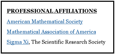 Text Box: PROFESSIONAL AFFILIATIONSAmerican Mathematical SocietyMathematical Association of AmericaSigma Xi, The Scientific Research Society 